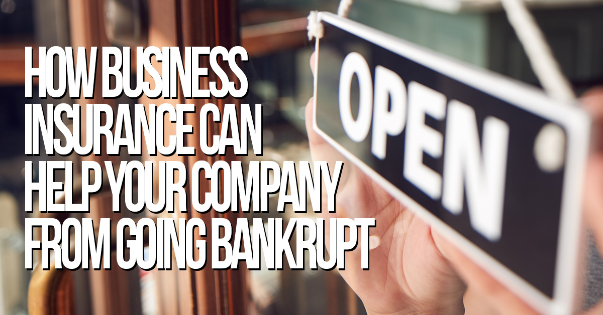 Business-How Business Insurance Can Help Your Company From Going Bankrupt