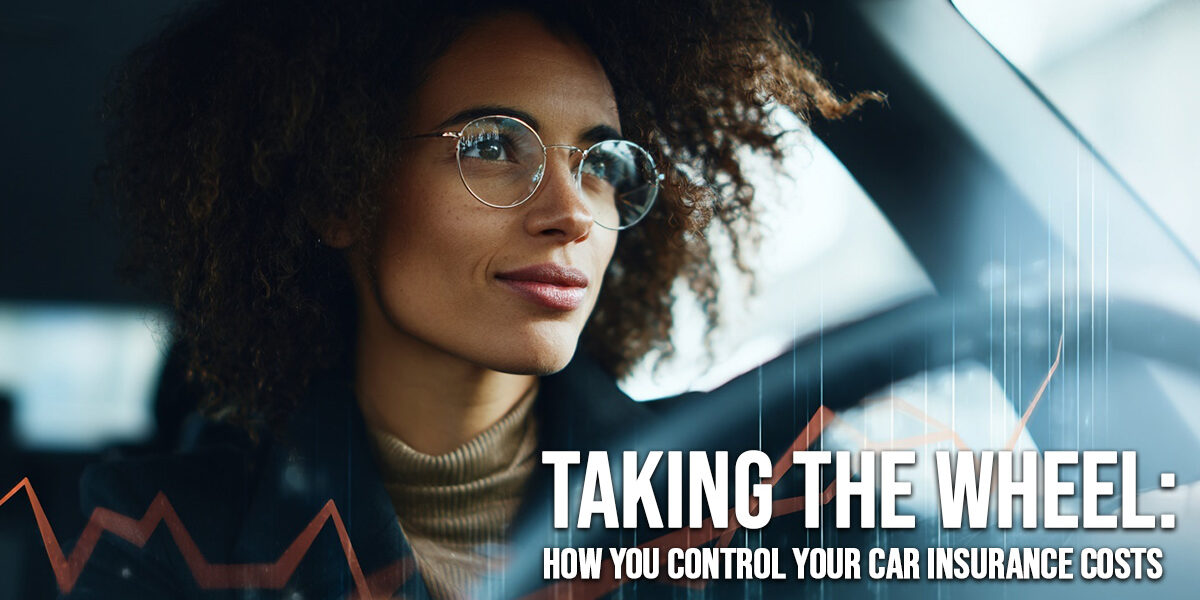 AUTO-Taking the Wheel_ How You Control Your Car Insurance Costs