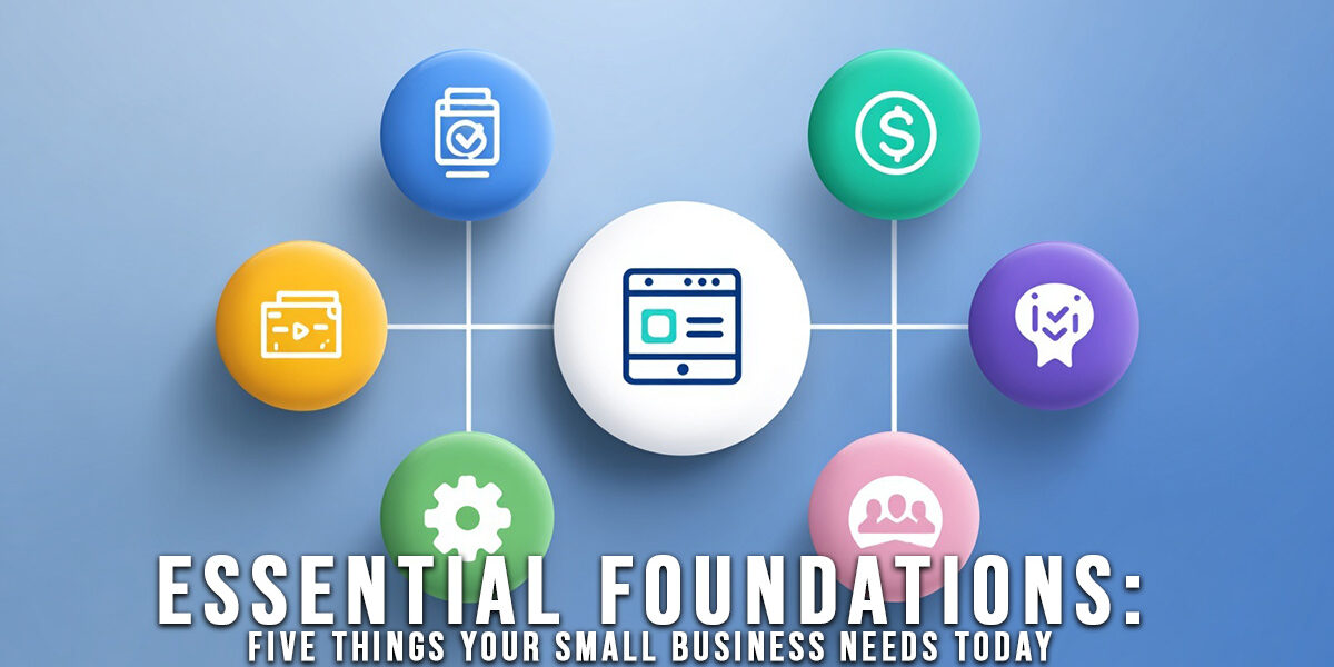 BUSINESS-Essential Foundations_ Five Things Your Small Business Needs Today