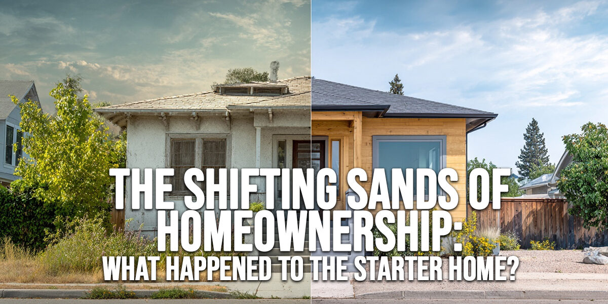 HOME-The Shifting Sands of Homeownership_ What Happened to the Starter Home_