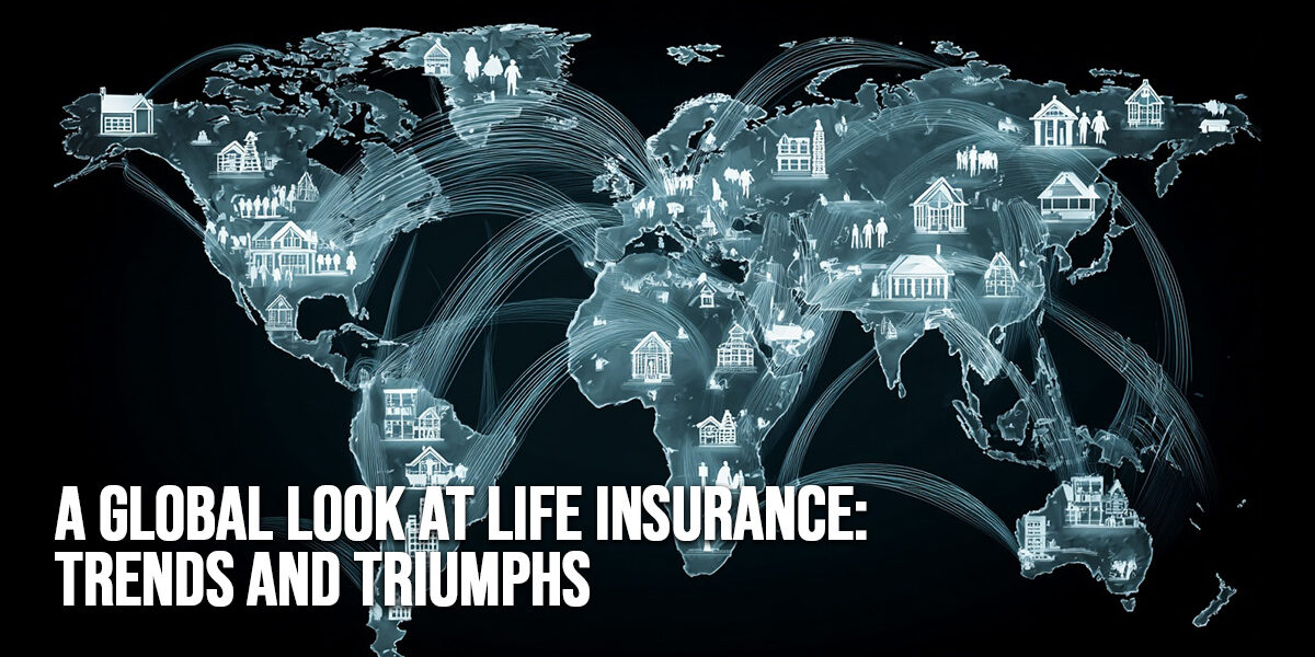 LIFE-A Global Look at Life Insurance_ Trends and Triumphs