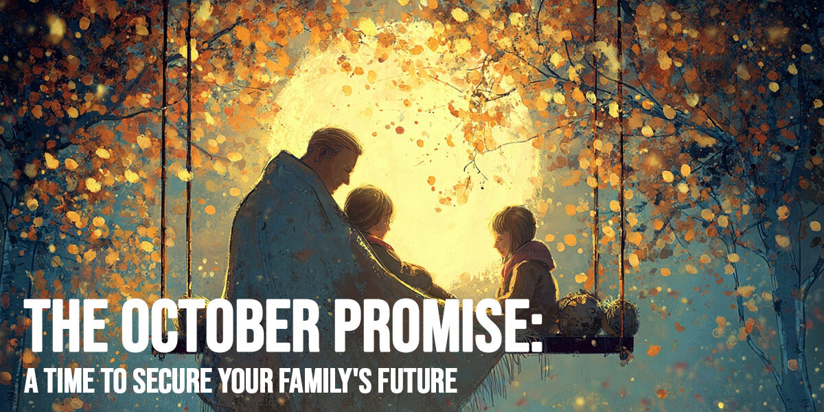 LIFE-The October Promise_ A Time to Secure Your Family's Future LIFE-The October Promise_ A Time to Secure Your Family's Future